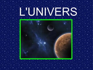 L'UNIVERS
 