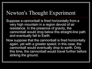 Newton's Thought Experiment ,[object Object],[object Object]