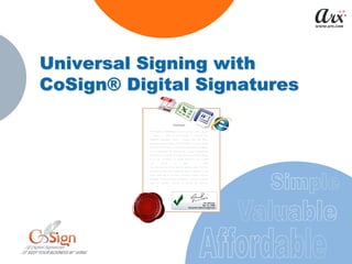 Universal Signing with
CoSign® Digital Signatures
 