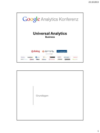 22.10.2013

Universal Analytics
Business

Grundlagen

1

 