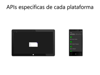APIs específicas de cada plataforma 
 
