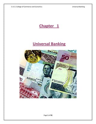 S.I.E.S. College of Commerce and Economics                  Universal Banking




                                      Chapter 1



                             Universal Banking




                                             Page 1 of 93
 