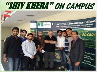 “SHIV KHERA” ON CAMPUS
 