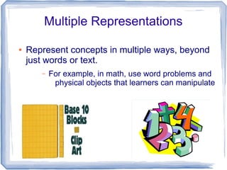 Multiple Representations

●   Represent concepts in multiple ways, beyond
    just words or text.
       –   For example, ...