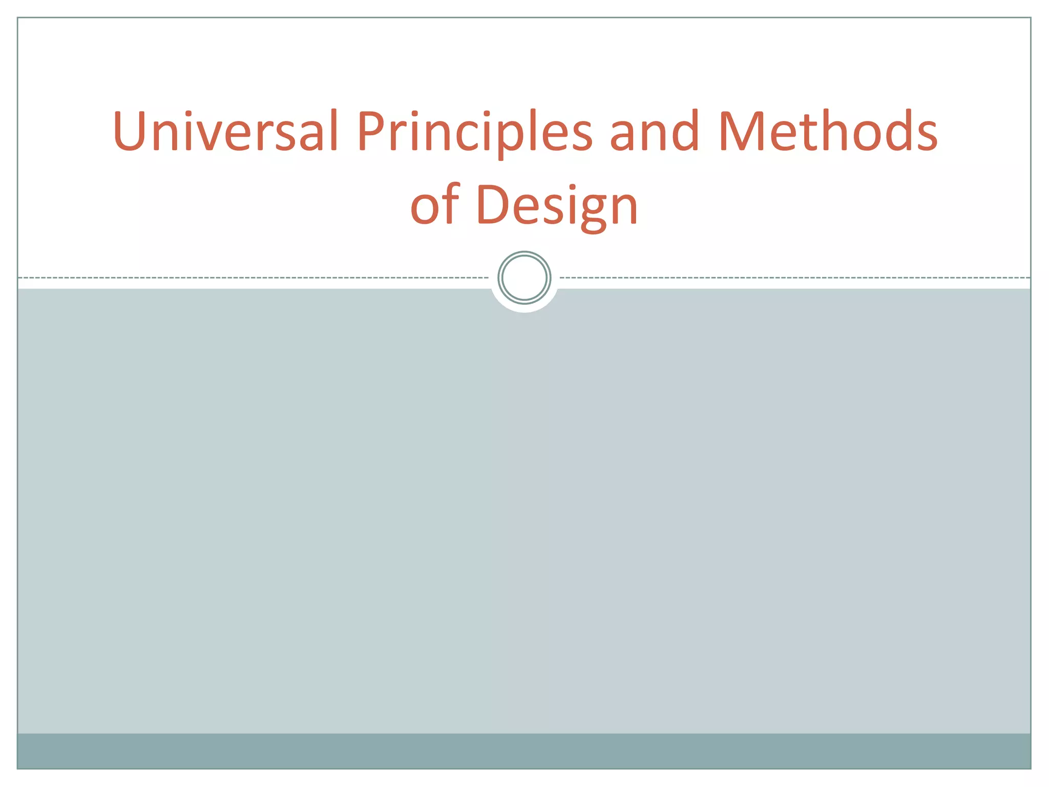 Universal Principles and Methods
of Design
 