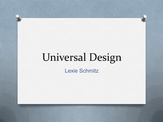 Universal Design
Lexie Schmitz

 