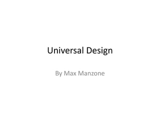 Universal Design
By Max Manzone

 