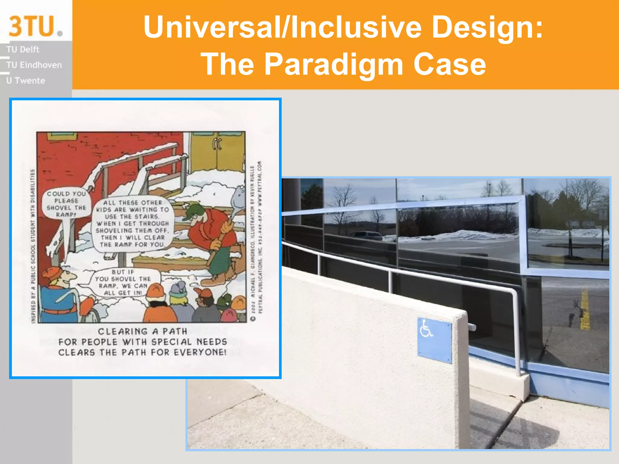 Universal/Inclusive Design:
The Paradigm Case
 