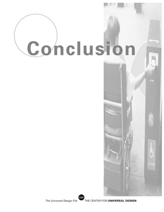 Conclusion




                             125
 The Universal Design File         THE CENTER FOR UNIVERSAL DESIGN
 