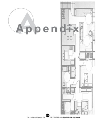 A
Appendix




                             A-1
 The Universal Design File         THE CENTER FOR UNIVERSAL DESIGN
 