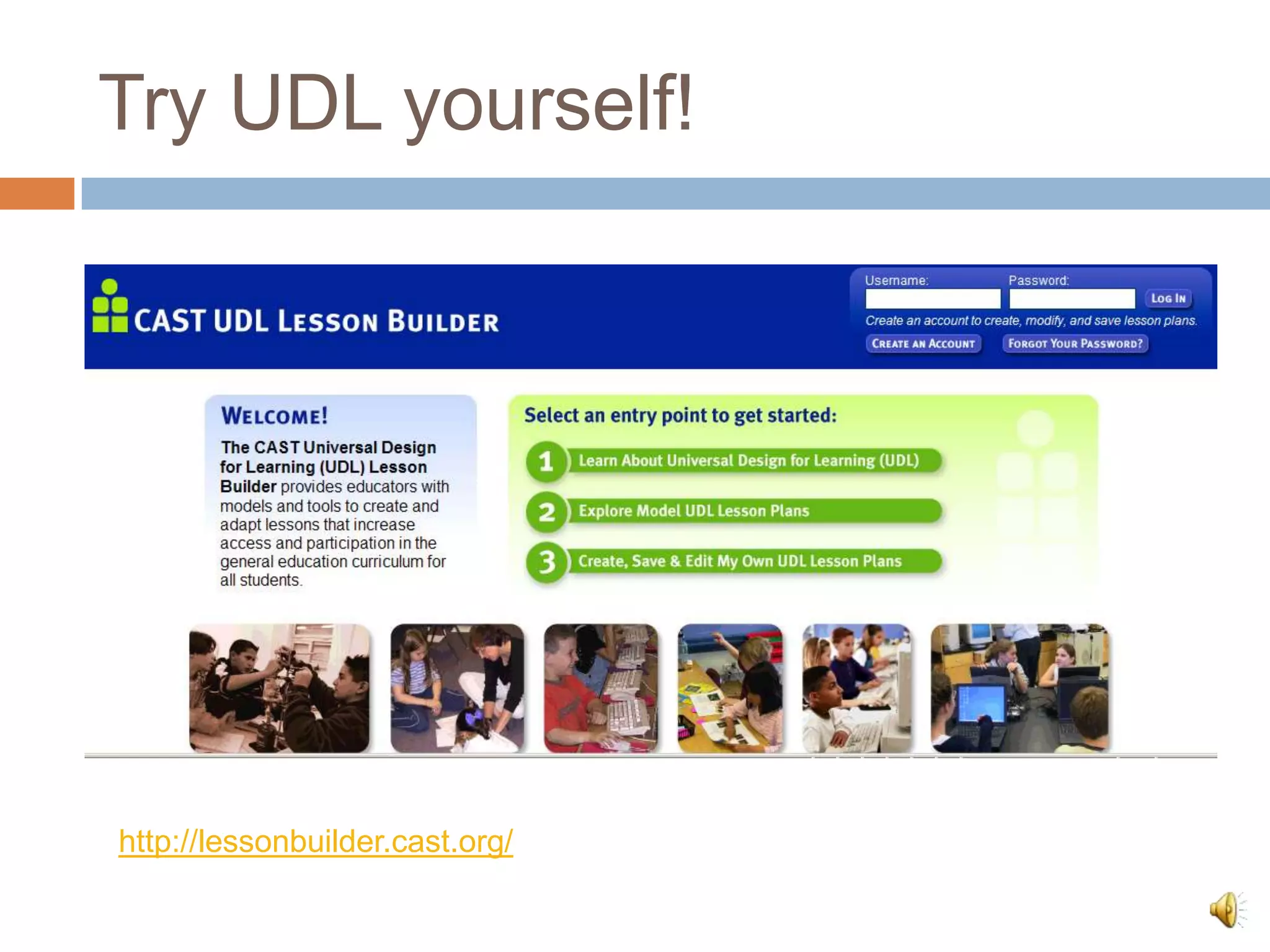 Try UDL yourself!




http://lessonbuilder.cast.org/
 