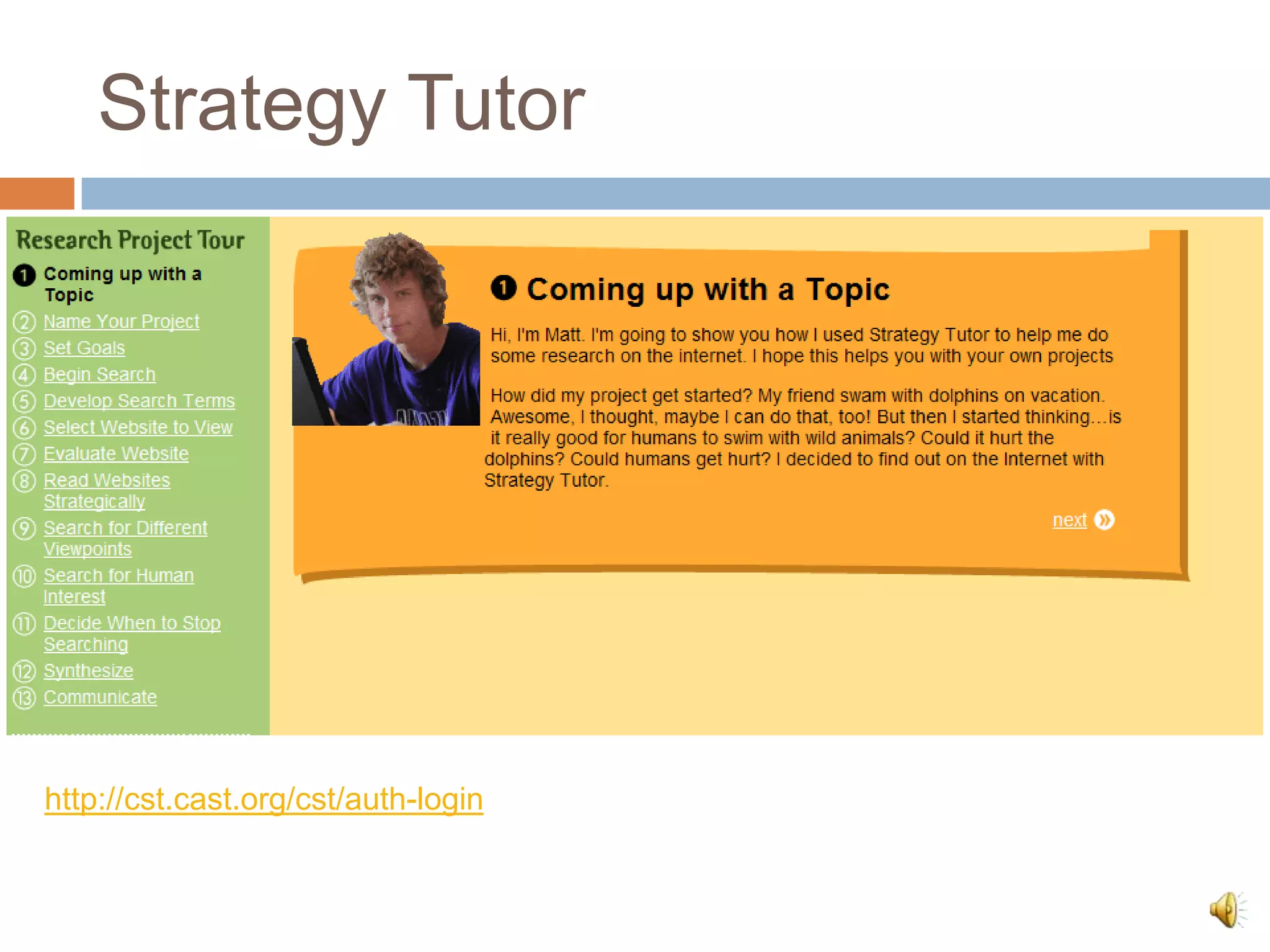 Strategy Tutor




http://cst.cast.org/cst/auth-login
 