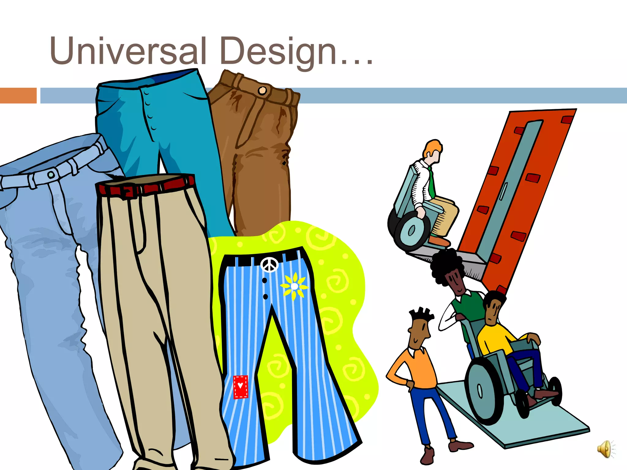 Universal Design…
 