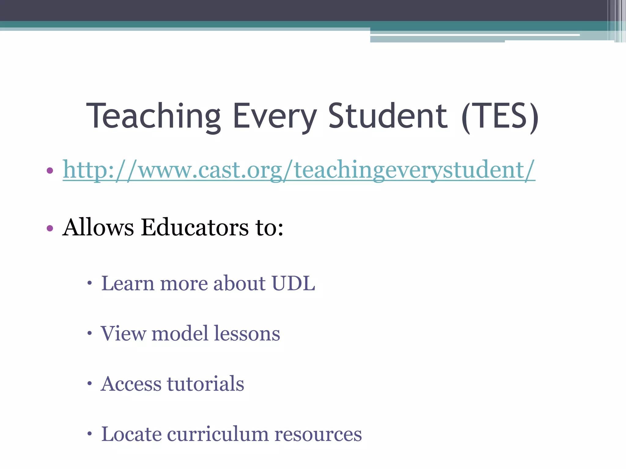 CAST’s UDL TOOLS AND RESOURCESThe next few slides provide tools and resources that will aid in our school’s implementation of UDL both in and outside of the classroom
