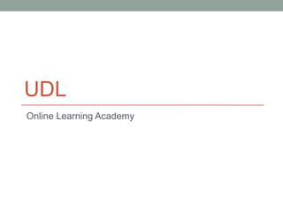 UDL
Online Learning Academy
 