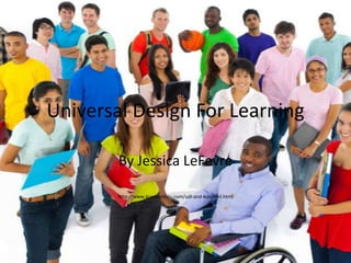 Universal Design For Learning
By Jessica LeFevre
http://www.kurzweiledu.com/udl-and-kurzweil.html
 