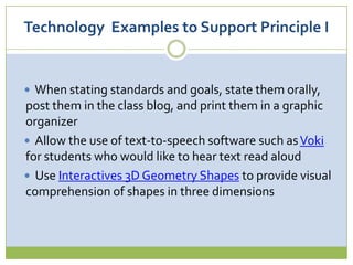 Principle IProvide multiple means of representationBecause students distinguish and understand information differently, it should be presented to them in multiple formats.