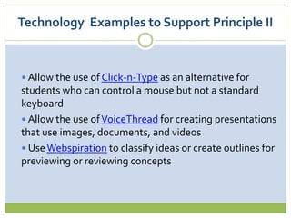 Principle IIProvide multiple means of action and expressionStudents have varied ways of approaching tasks, strategizing plans for their learning, and expressing what they have learned. 