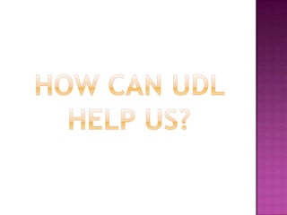 How can UDL help us? 