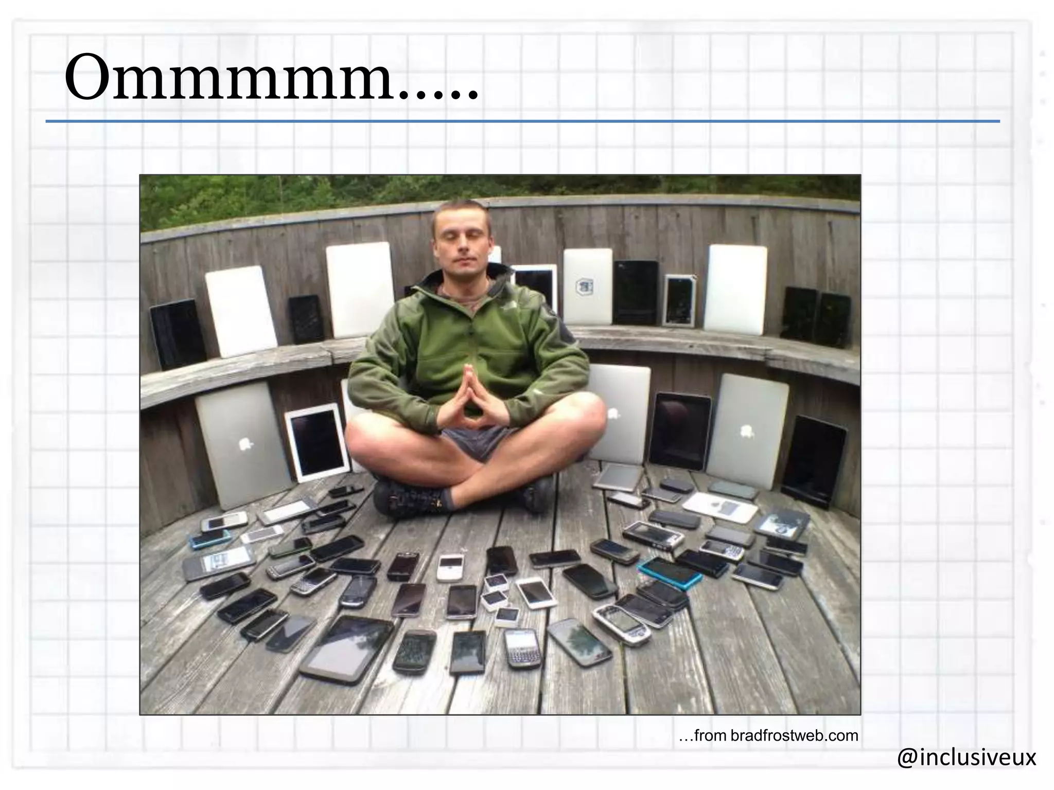 Ommmmm…..

…from bradfrostweb.com

@inclusiveux

 