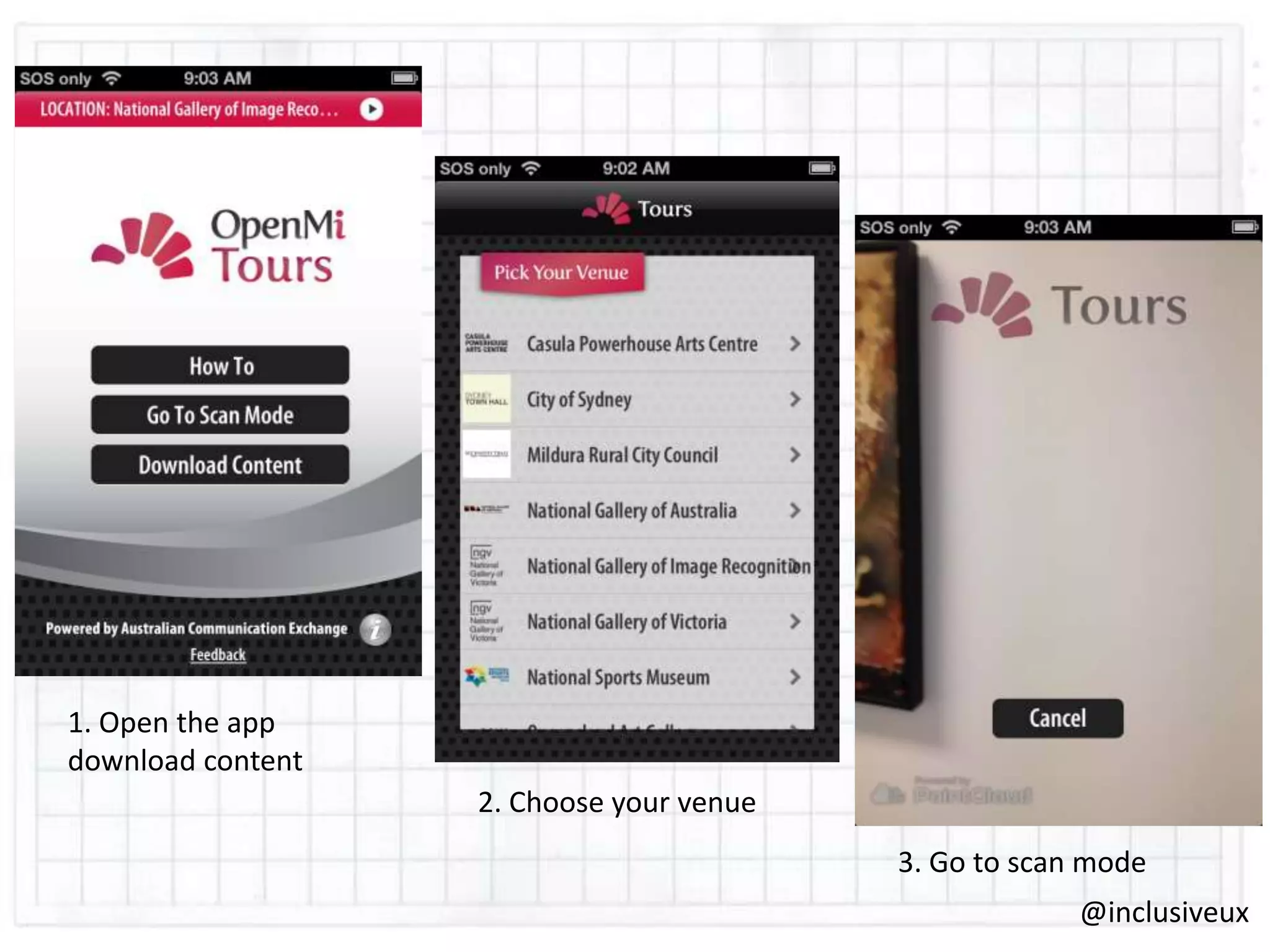 1. Open the app
download content
2. Choose your venue
3. Go to scan mode
@inclusiveux

 