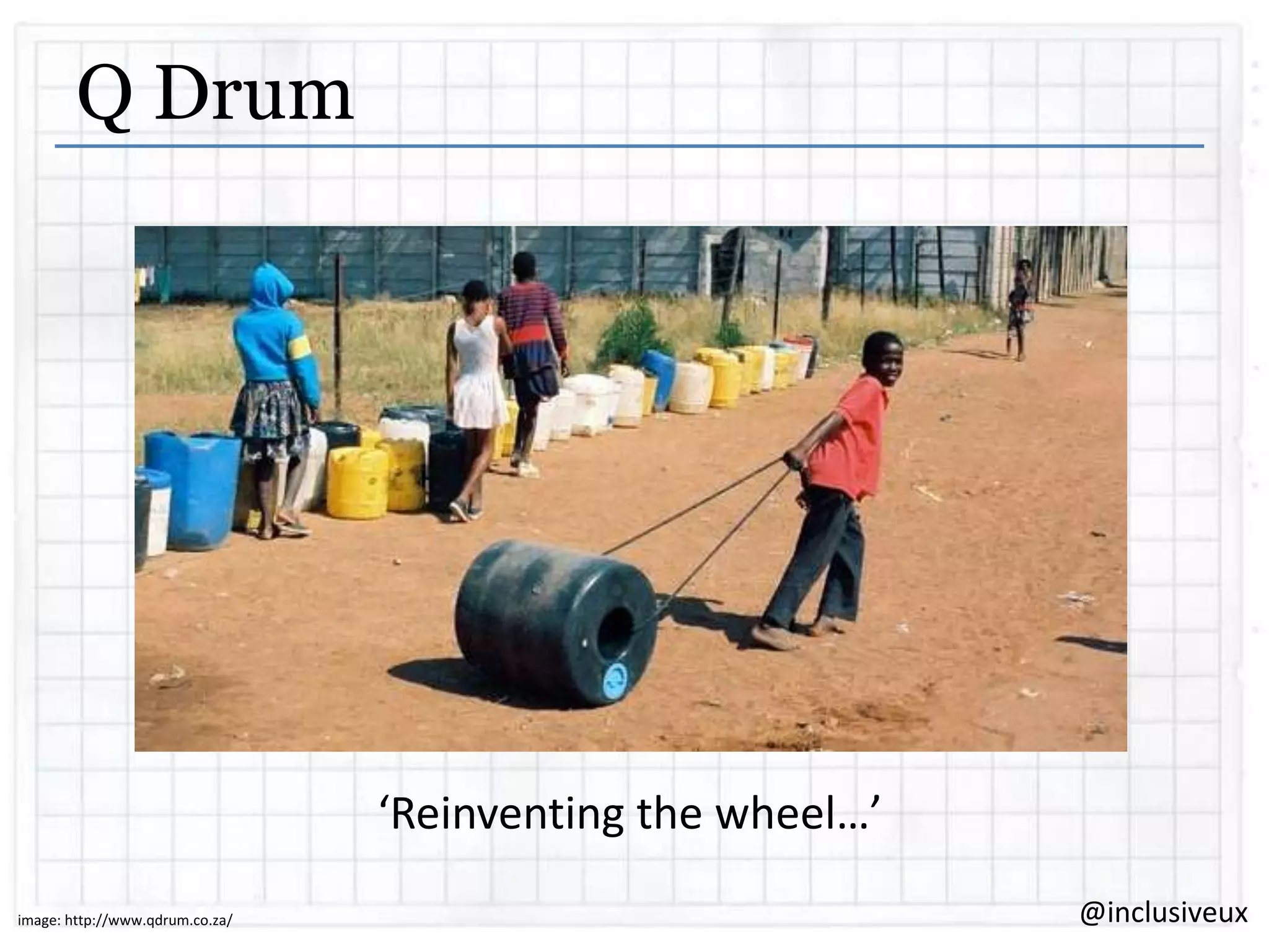 Q Drum

‘Reinventing the wheel…’
image: http://www.qdrum.co.za/

@inclusiveux

 