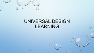 UNIVERSAL DESIGN
LEARNING
 