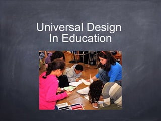 Universal Design
In Education
 