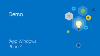 Demo
“App Windows
Phone”
 