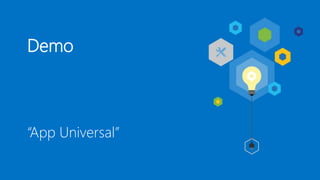 Demo
“App Universal”
 