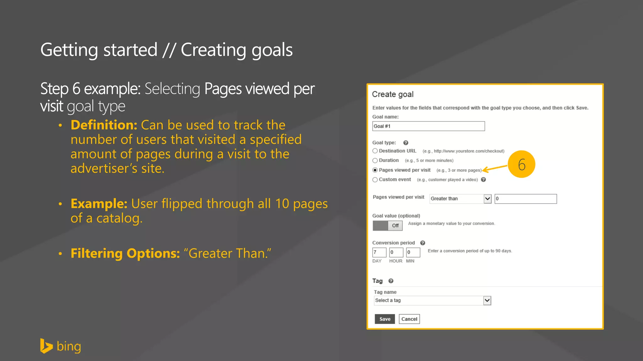Step 6 example: Selecting Pages viewed per
visit goal type
6
Getting started // Creating goals
 