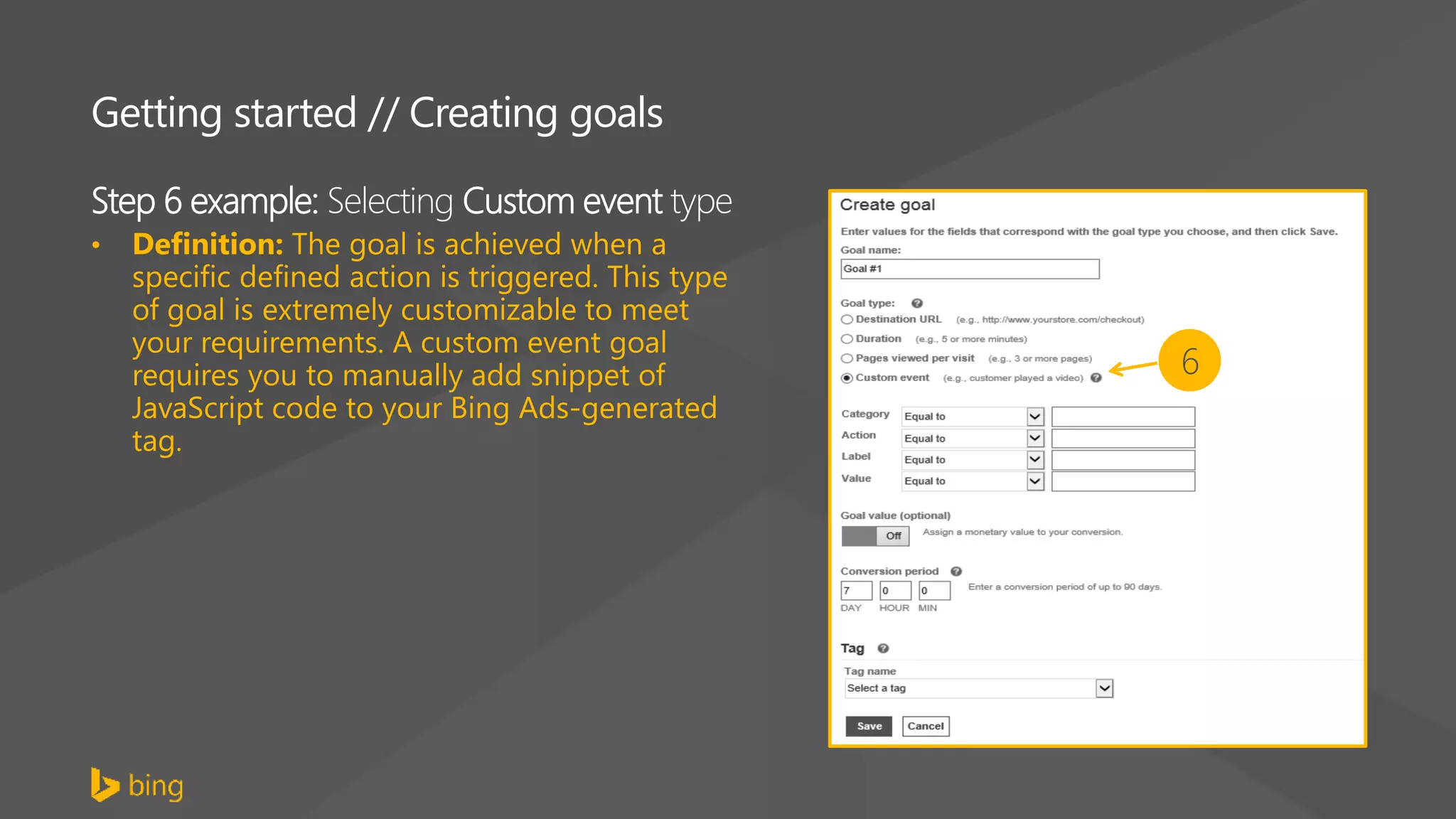 Step 6 example: Selecting Custom event type
6
Getting started // Creating goals
 