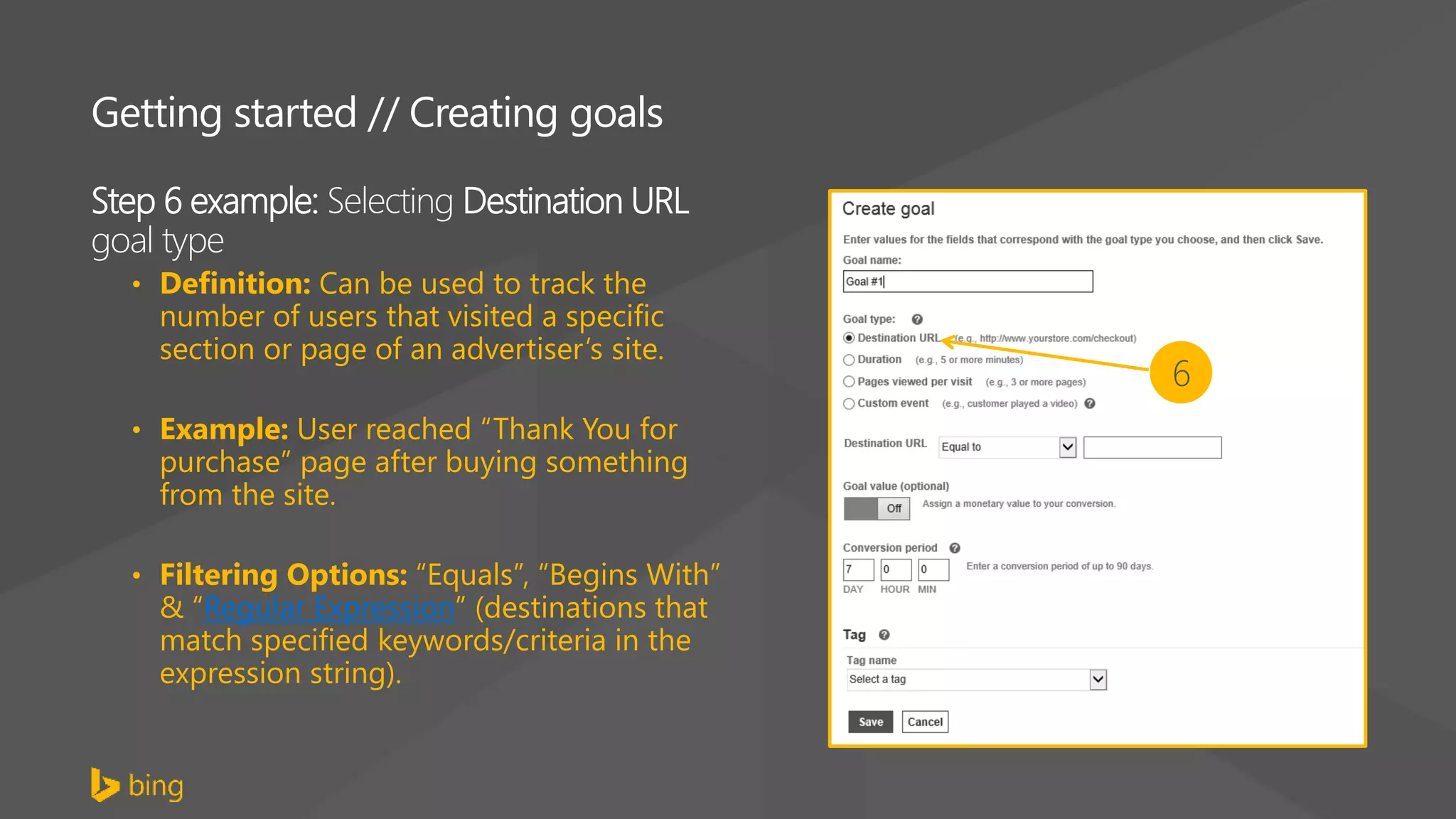 Step 6 example: Selecting Destination URL
goal type
Regular Expression
6
Getting started // Creating goals
 
