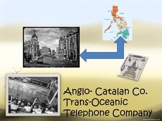 Metropolis (Madrid)




                  Anglo- Catalan Co.
                  Trans-Oceanic
                  Telephone Company
 