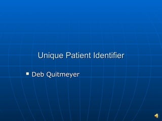 Unique Patient Identifier ,[object Object]
