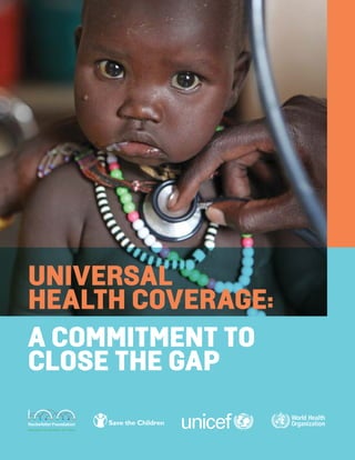 Universal
Health Coverage:
a commitment to
close the gap
 