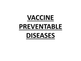 VACCINE
PREVENTABLE
DISEASES
 