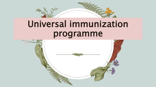 Universal immunization
programme
 