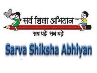 Sarva Shiksha Abhiyan
 Sarva Shiksha Abhiyan (SSA) is the comprehensive and
integrated programme of Government of India, ...