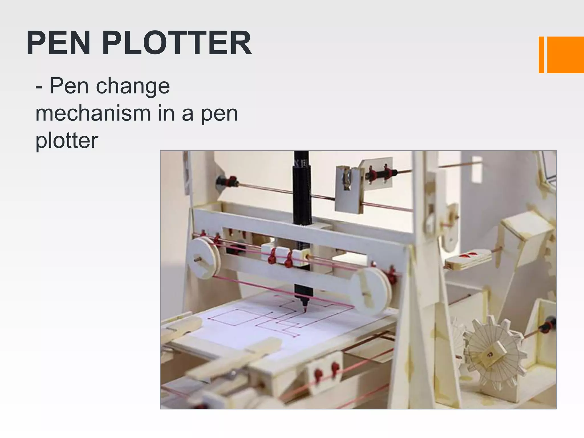 PEN PLOTTER
- Pen change
mechanism in a pen
plotter
 