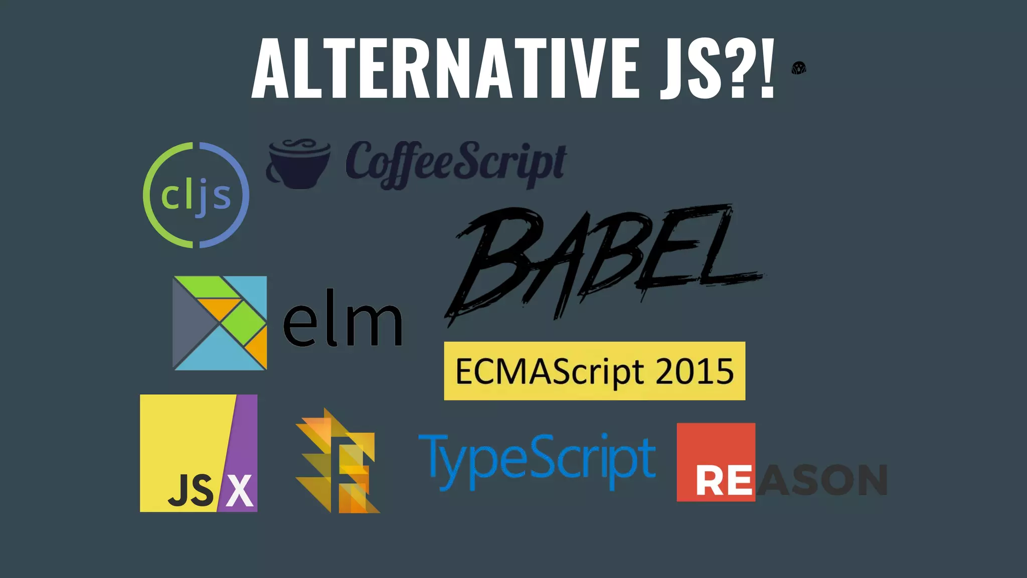 ALTERNATIVE JS?! 