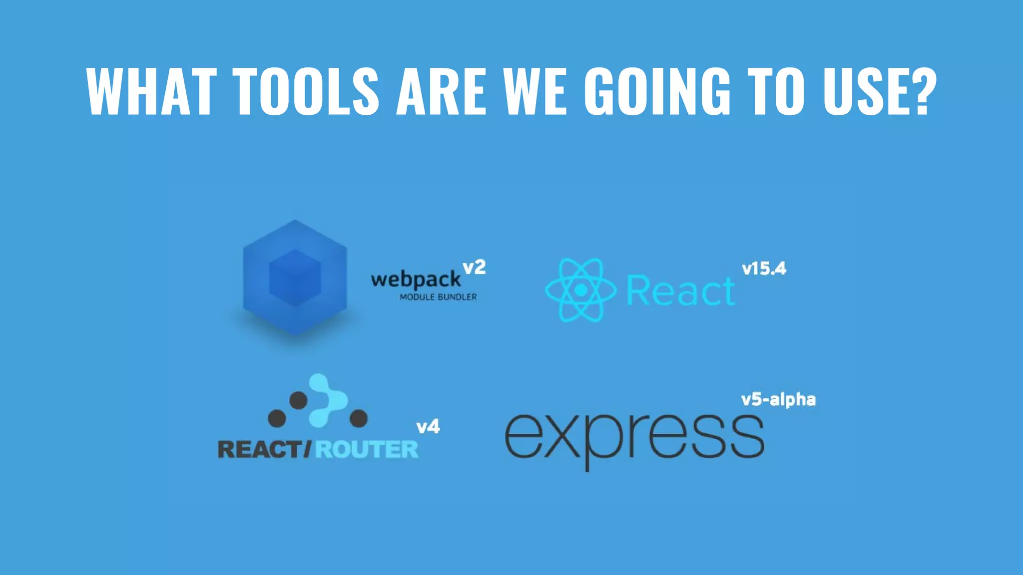 WHAT TOOLS ARE WE GOING TO USE? 