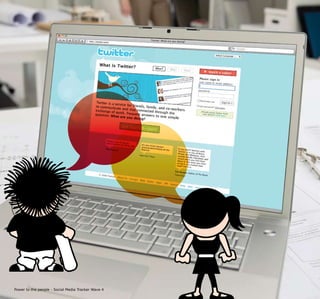 Power to the people - Social Media Tracker Wave 4
 