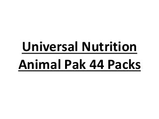 Universal Nutrition
Animal Pak 44 Packs
 