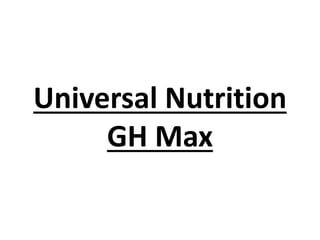 Universal Nutrition
GH Max
 