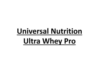 Universal Nutrition
Ultra Whey Pro
 