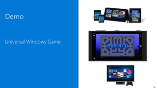 Demo
Universal Windows Game
Mobile
 