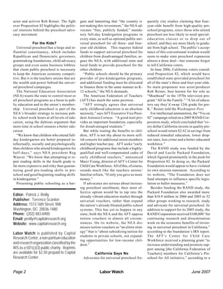 Labor Watch June 2007Page 2
Editor: Patrick J. Reilly
Publisher: Terrence Scanlon
Address: 1513 16th Street, NW
Washington, DC 20036-1480
Phone: (202) 483-6900
Email: preilly@capitalresearch.org
Website: www.capitalresearch.org
Labor Watch is published by Capital
ResearchCenter,anon-partisaneducation
andresearchorganizationclassifiedbythe
IRS as a 501(c)(3) public charity. Reprints
are available for $2.50 prepaid to Capital
Research Center.
actor and activist Rob Reiner. The fight
over Proposition 82 highlights the politi-
cal interests behind the preschool advo-
cacy movement.
For the Kids?
Universal preschool has a large and in-
fluential constituency, which includes
Republican and Democratic governors,
grantmaking foundations, child advocacy
groups and even some business lobbies
that claim public preschool is necessary
to keep the American economy competi-
tive. But it is the teachers unions that are
the wealth and power behind the univer-
sal preschool campaigns.
The National Education Association
(NEA) wants the state to control most or
all preschool programs as a boon to pub-
lic education and to the union’s member-
ship. Universal preschool is part of the
NEA’s broader strategy to increase pub-
lic school work hours at all levels of edu-
cation, using the dubious argument that
more time in school ensures a better edu-
cation.
“We know that children who attend full-
day kindergarten are better prepared in-
tellectually, socially and psychologically
than children who attend kindergarten for
half-days,” says NEA president Reg
Weaver. “We know that attempting to re-
pair reading skills in the fourth grade is
far more expensive and risky than guaran-
teeing good pre-reading skills in pre-
school and good beginning reading skills
in kindergarten.”
Presenting public schooling as a bar-
gain and lamenting that “the country is
not making this investment,” the NEA ad-
vocates “free, publicly funded,” manda-
tory full-day kindergarten programs in
every state, as well as optional public uni-
versal preschool for all three- and four-
year old children. This requires federal
funds to support universal preschool for
children from disadvantaged families, ar-
gues the NEA, with additional state and
local funds to provide preschool for the
other children.
“Public schools should be the primary
provider of pre-kindergarten programs,
and additional funding must be allocated
to finance them in the same manner as K-
12 schools,” the NEA demands.
The American Federation of Teachers
(AFT) has much the same position.
“AFT strongly agrees that universal
early childhood education is an absolute
necessity,” says AFT Executive Vice Presi-
dent Antonia Cortese. “A good start pro-
vides an important foundation, especially
for disadvantaged students.”
But while touting the benefits to chil-
dren, AFT is not shy about its more self-
ish concern for additional union members
and higher teacher pay. AFT seeks “early
childhood programs that include a highly-
qualified and well-compensated cadre of
early childhood teachers,” announced
Marci Young, director of AFT’s Center for
Child Care Workforce. All of this, of course,
sounds much like the teachers unions’
familiar refrain, “If only you gave us more
money.”
If advocates are serious about increas-
ing preschool enrollment, their most ef-
fective option would be to tap into the
already-vibrant education market through
universal vouchers, rather than expand
the nation’s already bloated public school
systems. This has yet to happen in any
state; both the NEA and the AFT oppose
tuition vouchers in almost all circum-
stances. On its website, the NEA dis-
misses tuition vouchers as “an elitist strat-
egy” that is “about subsidizing tuition for
students in private schools, not expand-
ing opportunities for low-income chil-
dren.”
California Says No
Advocates for universal preschool fre-
quently cite studies claiming that four-
year-olds benefit from high-quality pre-
school programs, since those who attend
preschool are less likely to need special-
education classes or to drop out of
school, and they are more likely to gradu-
ate from high school. The public’s accep-
tance of this conventional wisdom would
seem to make state preschool expansion
almost a done deal—but someone forgot
to tell California voters.
In June 2006, California voters consid-
ered Proposition 82, which would have
established state-provided preschool for
all of the state’s three-and four-year-olds.
Its main proponent was actor/producer
Rob Reiner, best known for his role as
“Meathead” in the 1970s television pro-
gram “All in the Family.” “A lot of educa-
tors say they’d swap 12th grade for pre-
K,” Reiner told the Washington Post.
For intellectual ammunition, the “Yes on
82” campaign relied on a 2005 RAND Cor-
poration study, which concluded that “ev-
ery dollar California invests in quality pre-
school would return $2.62 in savings from
reduced remedial education, lower drop-
out rates, less crime and a better-educated
workforce.”
The RAND study was funded by the
David and Lucile Packard Foundation,
which figured prominently in the push for
Proposition 82. In doing so, the Packard
Foundation would appear to have violated
its own mission statement. According to
its website, “The Foundation does not
fund attempts to influence specific legis-
lation or ballot measures.”
Besides funding the RAND study, the
Packard Foundation also awarded more
than $18.9 million in 2004 and 2005 to 52
other groups working to research, study
and advocate for universal preschool. In
addition to support for its 2005 study, the
RAND Corporation received $100,000 “for
continuing research and dissemination
work on the economic benefits of invest-
ing in universal preschool in California,”
according to the foundation’s IRS report.
The AFT’s Center for Child Care
Workforce received a planning grant “to
increase understanding and promote sup-
port among [the California Federation of
Teachers] members for California’s Pre-
school for All initiative,” according to a
 