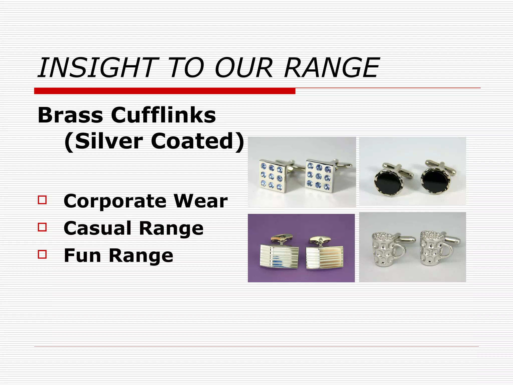 INSIGHT TO OUR RANGE Brass Cufflinks (Silver Coated) Corporate Wear Casual Range Fun Range 