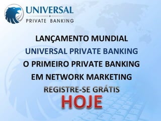 Universal Private Banking - Apresentação